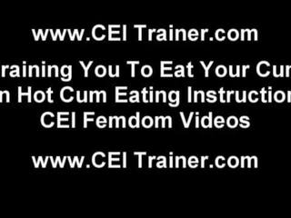 I will open you cum and then launch you eat it CEI